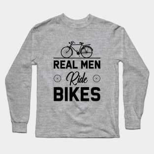 Real men ride bikes Long Sleeve T-Shirt